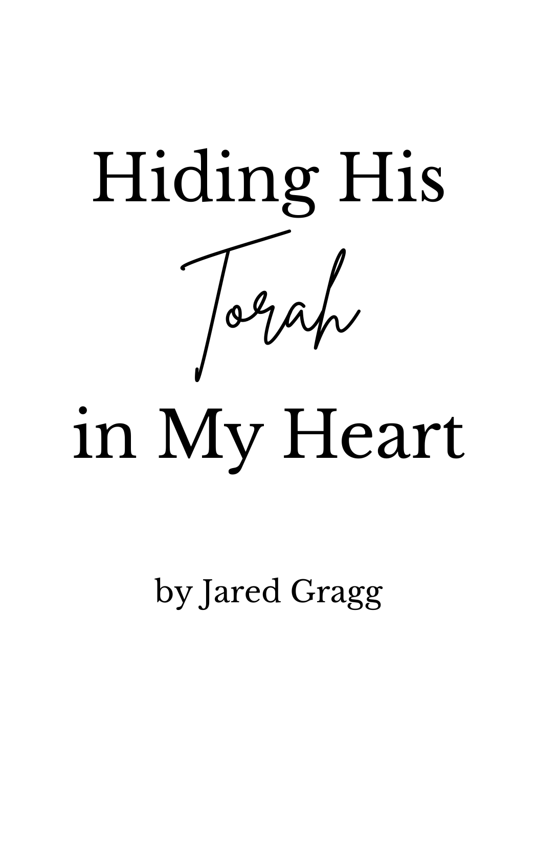 Hiding His Torah in My Heart: Proclamations from Psalm 119