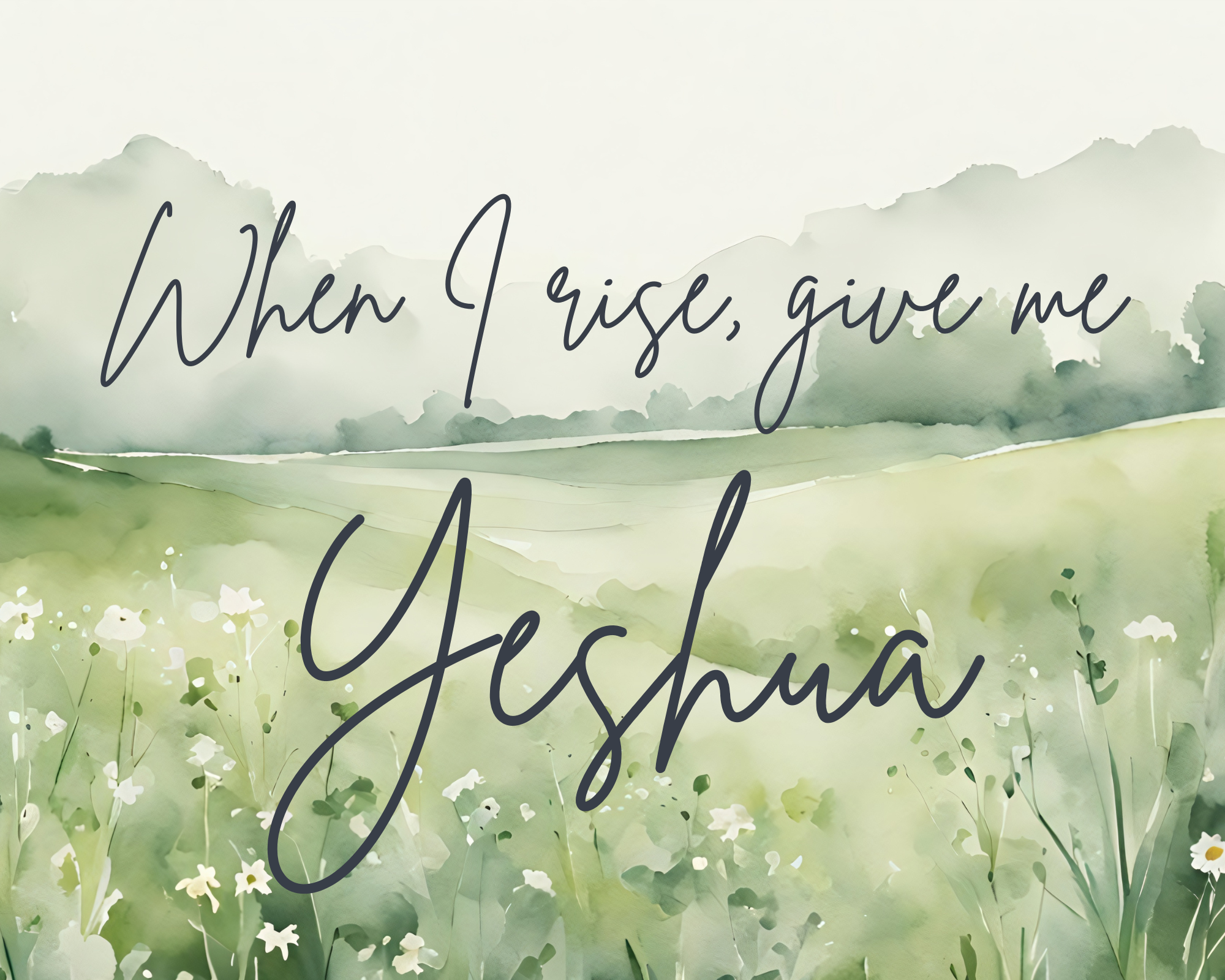 “Watercolor Mountains When I Rise” Fine Art Print