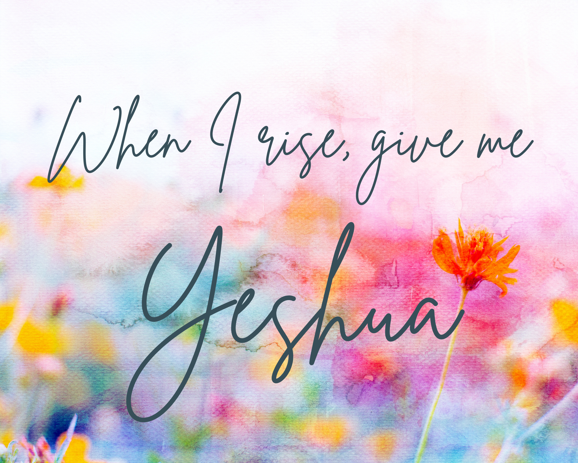 “Watercolor When I Rise” Fine Art Print