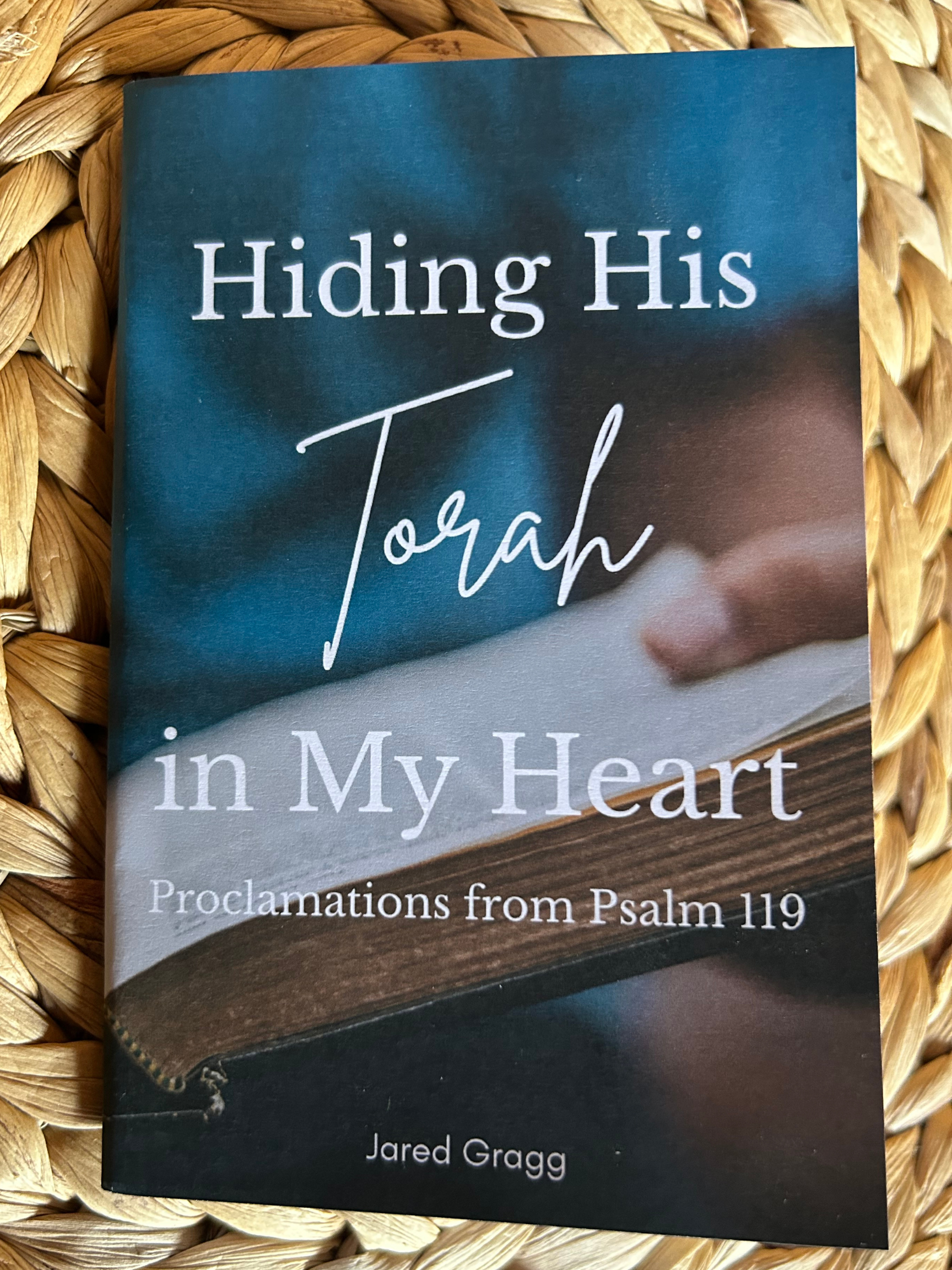 Hiding His Torah in My Heart: Proclamations from Psalm 119